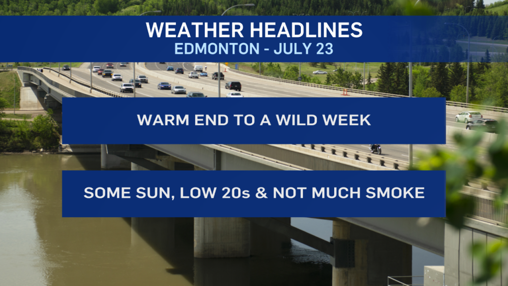 Edmonton weather for July 23 Sunnier and warmer to close the week